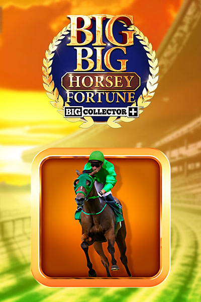 BIG BIG HORSEY FORTUNE